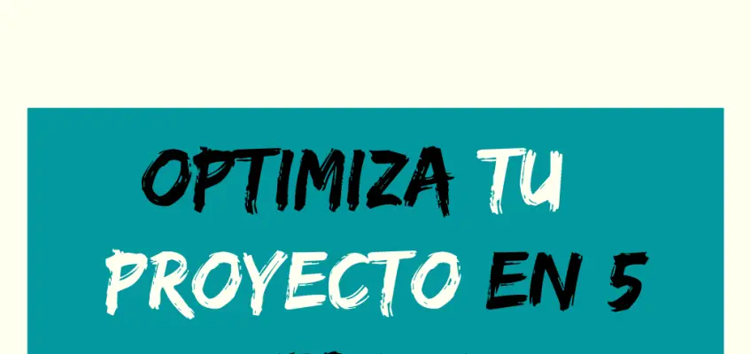 optimiza tu proyecto en 5 fases