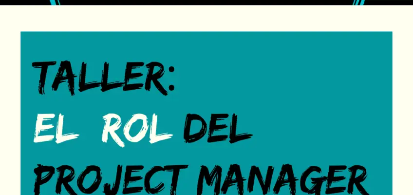 TALLER EL ROL DEL PROJECT MANAGER